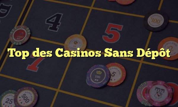 Top des Casinos Sans Dépôt