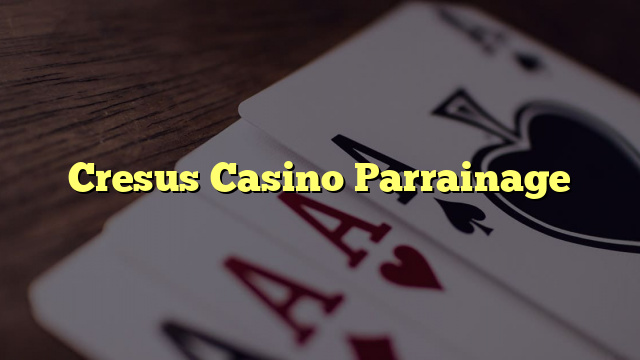 Cresus Casino Parrainage