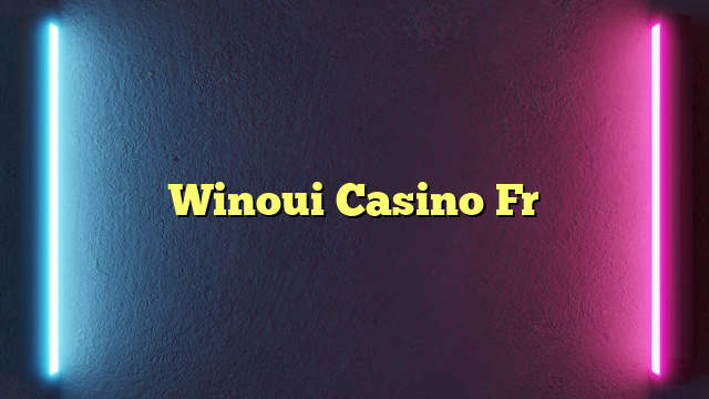 Winoui Casino Fr