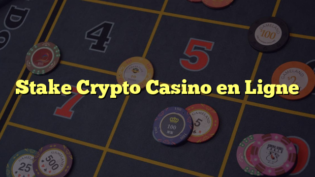 Stake Crypto Casino en Ligne