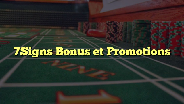 7Signs Bonus et Promotions
