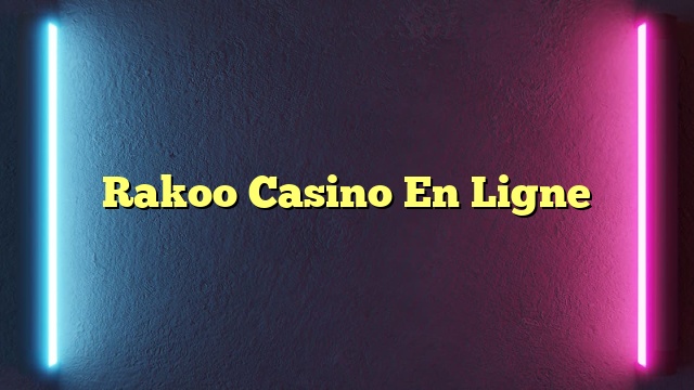 Rakoo Casino En Ligne