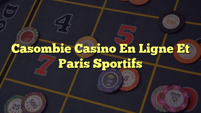 Casombie Casino En Ligne Et Paris Sportifs